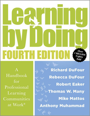 Learning by Doing [Fourth Edition]: a Handbook for Professional Learning Communi
