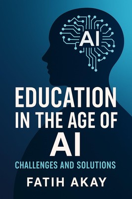 Fatih Akay Education in the Age of AI (Paperback) (UK IMPORT)