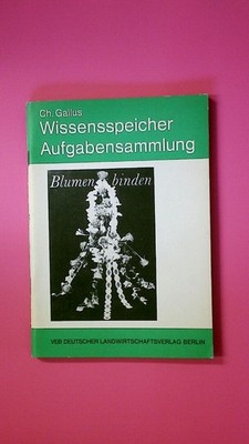 139092 Christa Gallus WISSENSSPEICHER UND AUFGABENSAMMLUNG BLUMENBINDEN