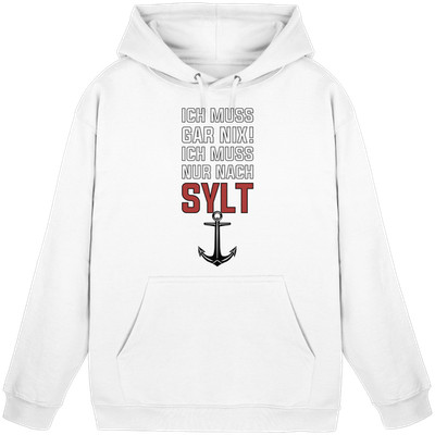 Ich muss gar nix ich muss nur nach Sylt Hoodie / KaPu Lustiges Nordsee Urlaub