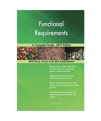 Functional Requirements A Complete Guide - 2019 Edition, Gerardus Blokdyk