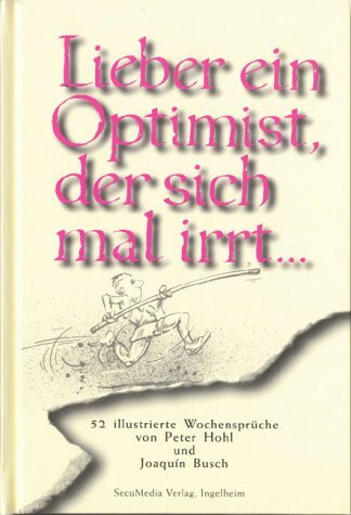 Peter Hohl; Joaquín Busch / Lieber ein Optimist, der sich mal irrt... - Bild 1 von 1