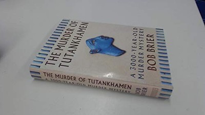 The Murder Of Tutankhamen: A 3000-year-old Murder Myste by Brier, Bob 0297841300
