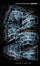 Nicole Brossard Ardour (Paperback)