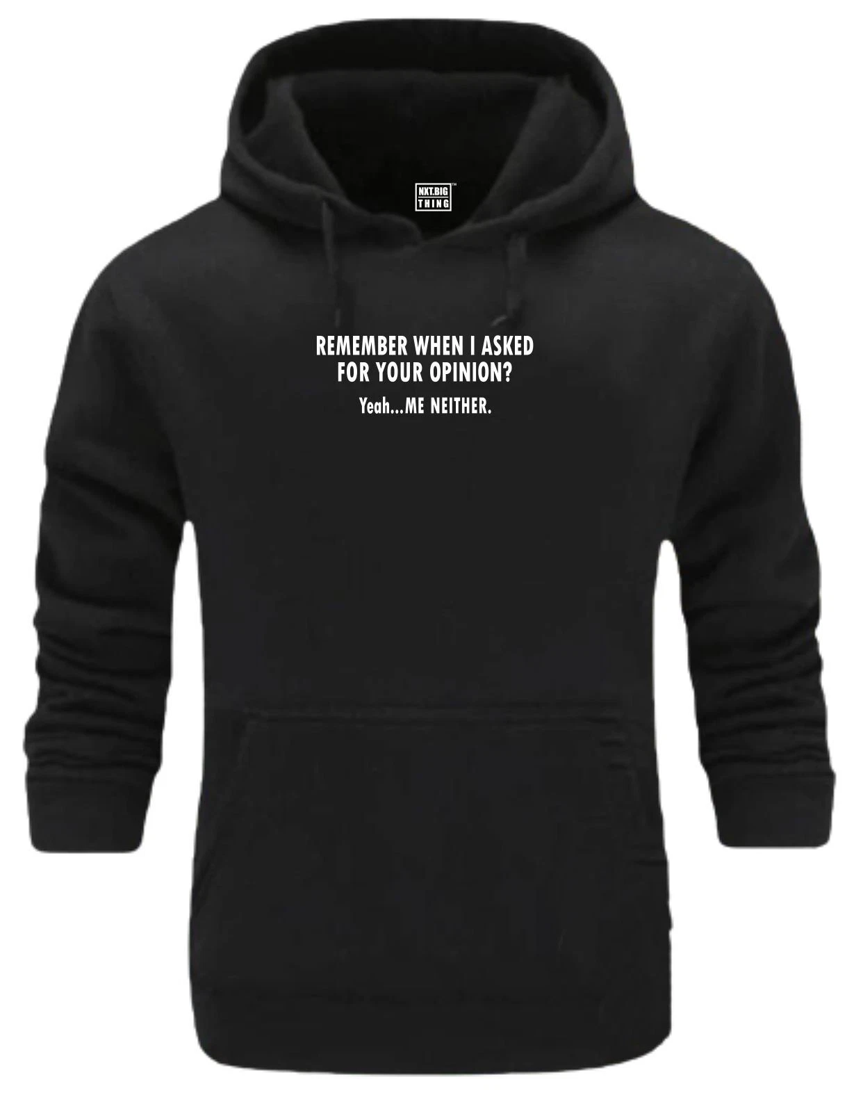 Funny Quote Hoodie Remember I Asked For Your Opinion Me Neither Rude Joke Top