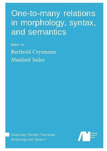OneToMany Relations In Morphology, Syntax, And Semantics Berthold Crysmann-image