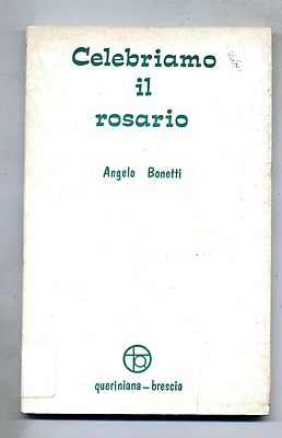 Angelo Bonetti # CELEBRIAMO IL ROSARIO # Queriniana Editrice 1971