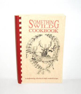 Something Wild Cookbook by Richard M. Gauerke 1992 Spiral PB Free Shipping