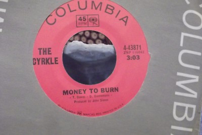 45X THE CYRKLE MONEY TO BURN / PLEASE DONT EVER LEAVE ME ON COLUMBIA  RECORDS