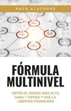 Rafa Alatorre Fórmula Multinivel (Paperback)...