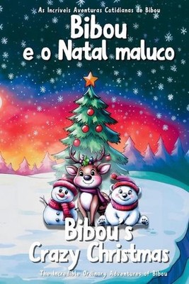Bibou e o Natal maluco - Bibou's Crazy Christmas: Hist?ria bil?ngue ingl?s-portu