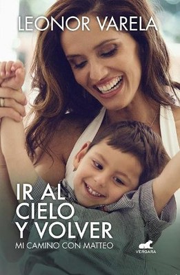 Leonor Varela Ir al cielo y volver. Mi camino con Matteo / To Heav (Taschenbuch)