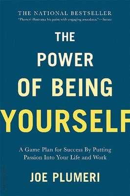 The Power of Being Yourself: A Game Plan for Success--by Putting Passion into Yo