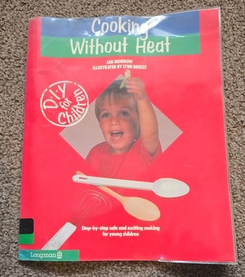 c.1987-1992. Cooking without Heat. DIY for children Series. Jan Morrow. PB.