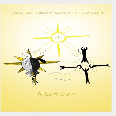 John Elio Saint of God's Mercy and Light Albert Oon Paperback Ama