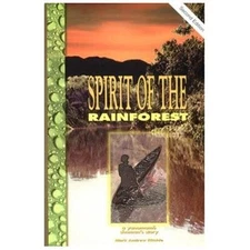 Spirit of the Rainforest: A Yanomamo Shaman's Story - Ritchie, Mark Andrew