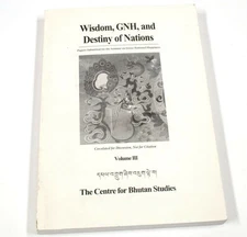 Wisdom GNH and Destiny of Nations – Volume 3 – Centre for Bhutan Studies Book