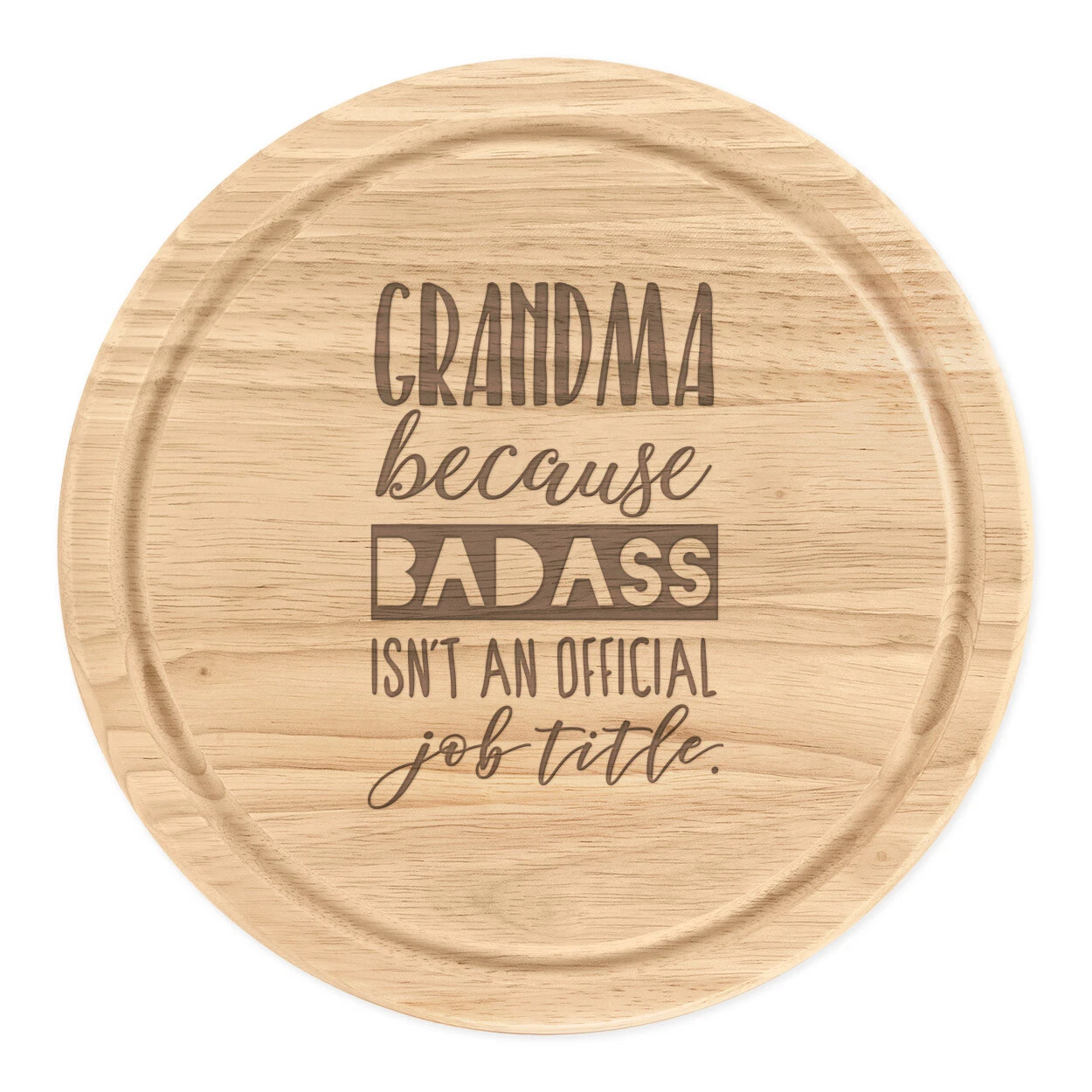 Grandma Badass Isn't An Official Job Title Round Chopping Cheese Board Nan
