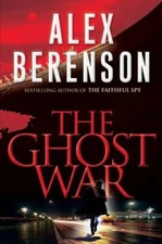 The Ghost War (A John Wells Novel) - Hardcover By Berenson, Alex - GOOD
