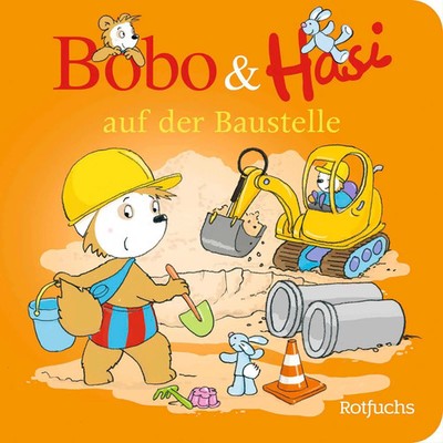 Bobo & Hasi auf der Baustelle | Pappbilderbuch ab 12 Monaten | Dorothée Böhlke