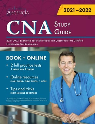 CNA Study Guide 2021-2022: Exam Prep Book with Practice Test Questions for t...