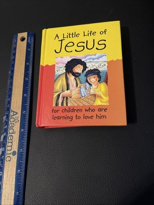 A Little Life Of Jesus For Children Who Are Learning To Love Him