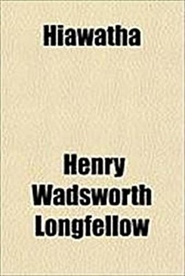Hiawatha Henry Wadsworth Longfellow
