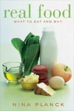 Real Food: What to Eat and Why - Hardcover By Planck, Nina - GOOD