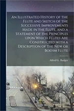An Illustrated History of the Flute and Sketch of the Successive Improvements Ma
