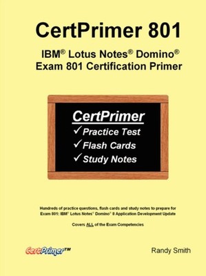 Smith - Certprimer 801  IBM R Lotus Notes R Domino R Exam 801 Ce - X555z