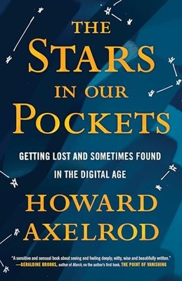 The Stars in Our Pockets: Getting Lo..., Howard Axelrod