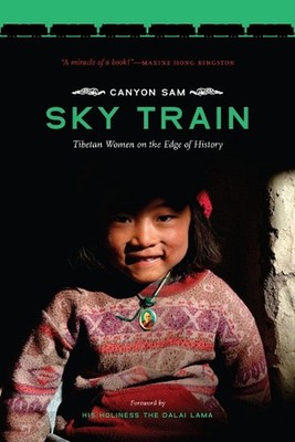 Sky Train: Tibetan Women on the Edge of History by Canyon Sam (English) Paperbac