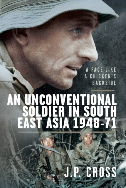 A Face Like a Chicken's Backside: An Unconventional Soldier in South East Asia, - Image 3