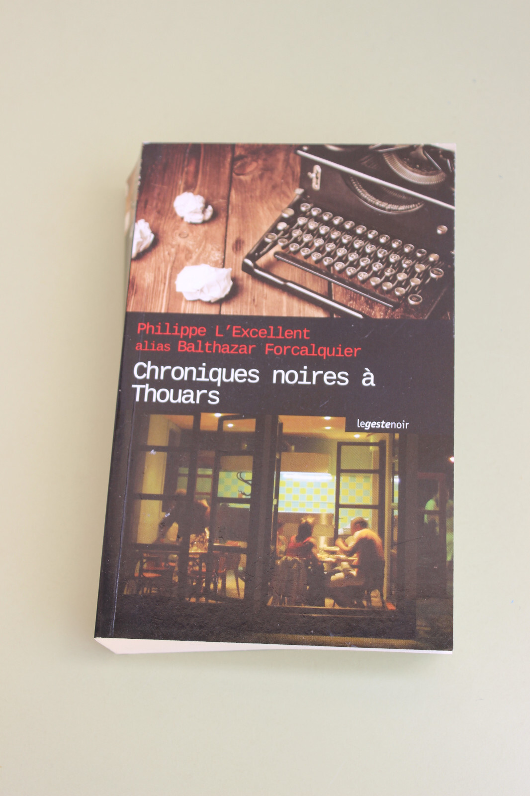 Chroniques noires à Thouars · Roman noir · Philippe L?Excellent · Légeste Noir