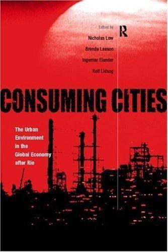 Consuming Cities : The Urban Environment in the Global Economy after ...