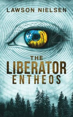 The Liberator: Entheos (The Liberator Series), Nielsen, Lawson M, Good Book