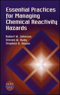 Essential Practices for Managing Chemical Reactiv ity Hazards  (A CPPS Concepts 