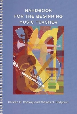 Handbook for the Beginning Music Teacher by Thomas M. Hodgman and Colleen M. ...