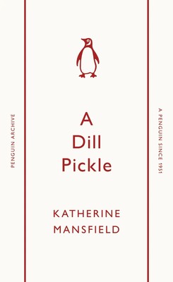 A Dill Pickle | Katherine Mansfield | Taschenbuch | Penguin Archive | 128 S.