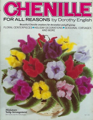 Chenille for All Reasons Floral Centerpieces Flower Patterns Vintage Craft Book
