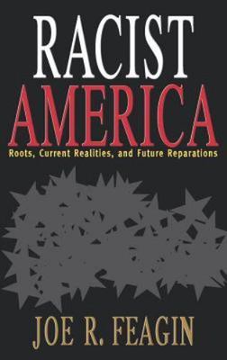 Racist America: Roots, Current Realities, and Future Reparations