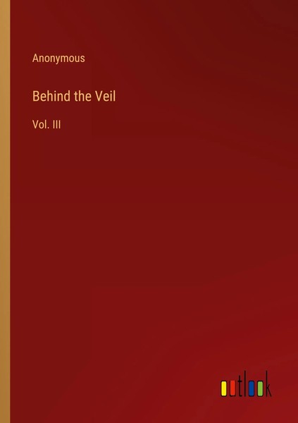 Anonymous | Behind The Veil | Taschenbuch | Englisch (2022) | Vol. III-image