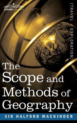 Halford John Mackinder | The Scope and Methods of Geography | Taschenbuch (2020)