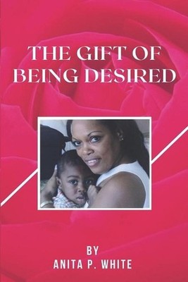 The Gift Of Being Desired by Anita Patricia White (English) Paperback Book