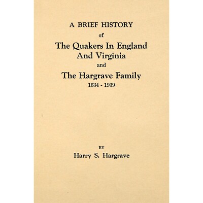 A Brief History of the Quakers in England and Virginia and the Hargrave Family 1
