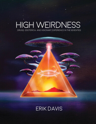 Thumbnail - High Weirdness: Drugs, Esoterica, And Visionary Experience In The