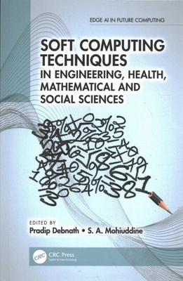 Soft Computing Techniques in Engineering, Health, Mathematical and Social Sci...