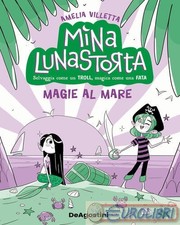 9791221210941 Villetta Amelia Magie al mare. Mina lunastorta. Vol. 5 De Agostini