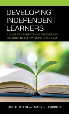 Developing Independent Learners: A Guide For Parents And Tea...
