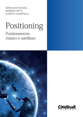 Positioning. Posizionamento classico e satellitare - Sansò Fernando, Betti...